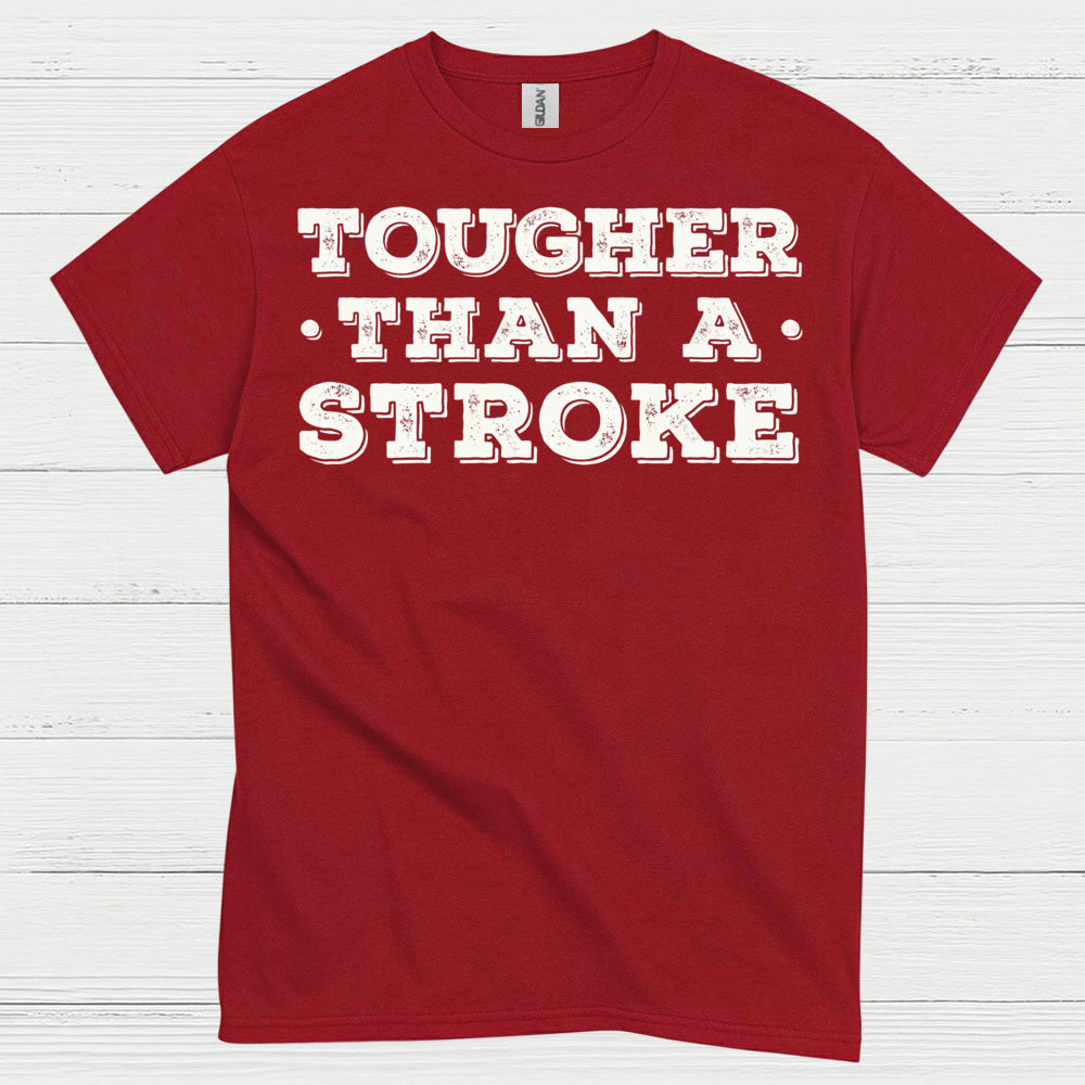 Tougher Than A Stroke T Shirt
