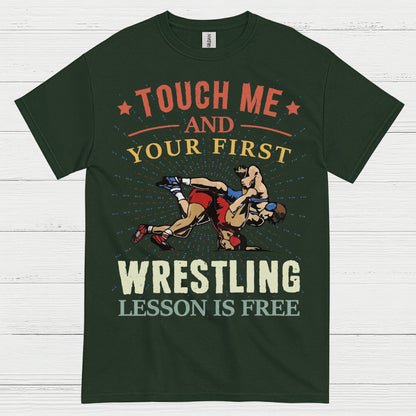 Touch Me And Your First Wrestling T Shirt