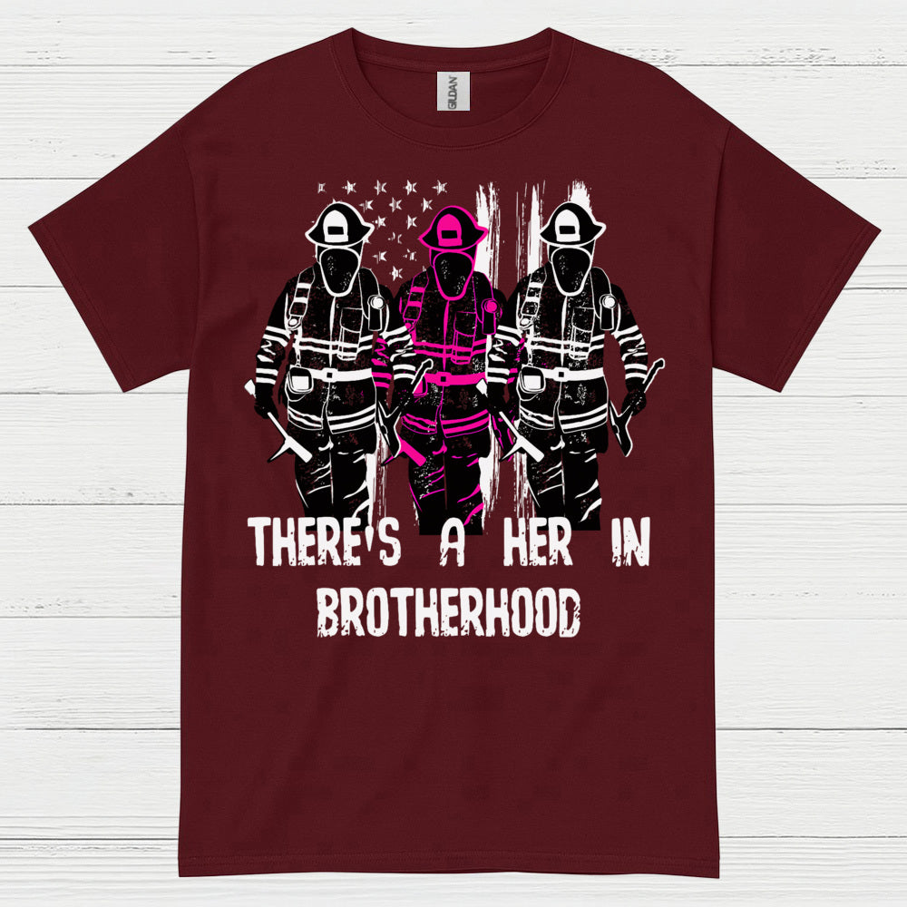 There Is A Her In Brotherhood Firefighter T Shirt