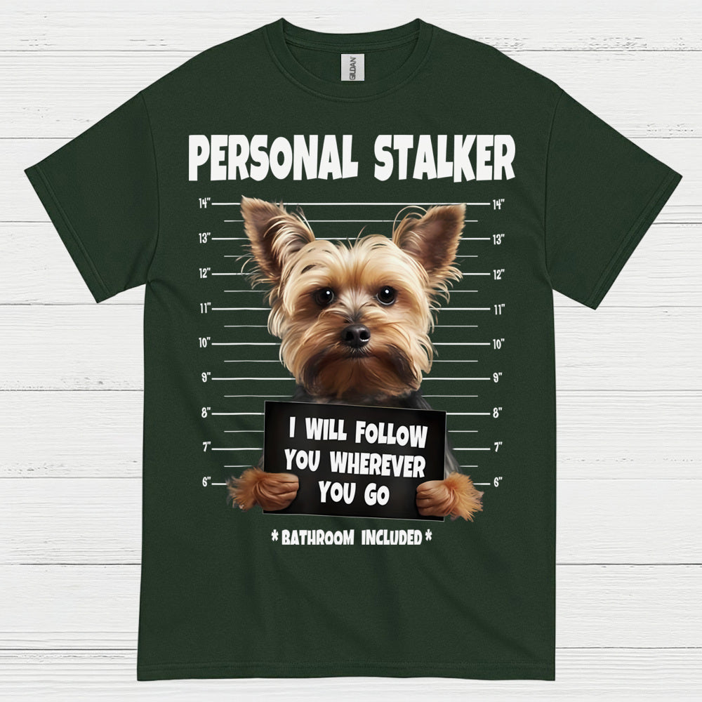 Funny Yorkie Personal Stalker Dog T Shirt