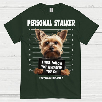 Funny Yorkie Personal Stalker Dog T Shirt