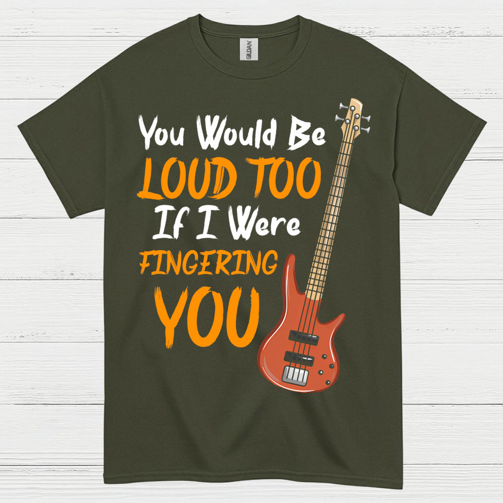 Loud Bass Player T Shirt