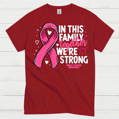 In This Family Together We're Strong Breast Cancer T Shirt