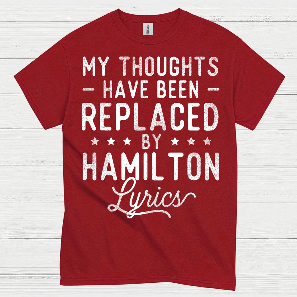 My Thoughts Replaced By Hamilton Lyrics T Shirt