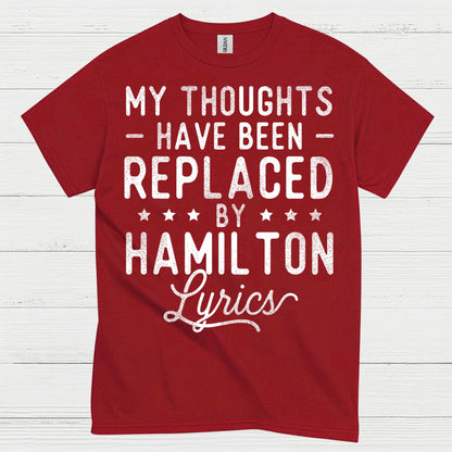 My Thoughts Replaced By Hamilton Lyrics T Shirt