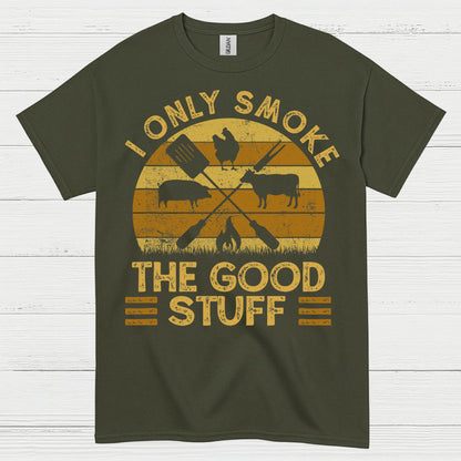 I Only Smoke The Good Stuff T Shirt