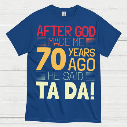 After God Made Me 70 Birthday T Shirt