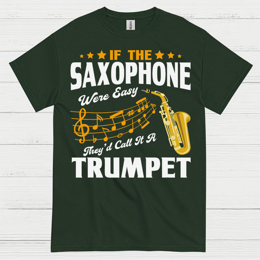 If The Saxophone Were Easy Funny Music T Shirt