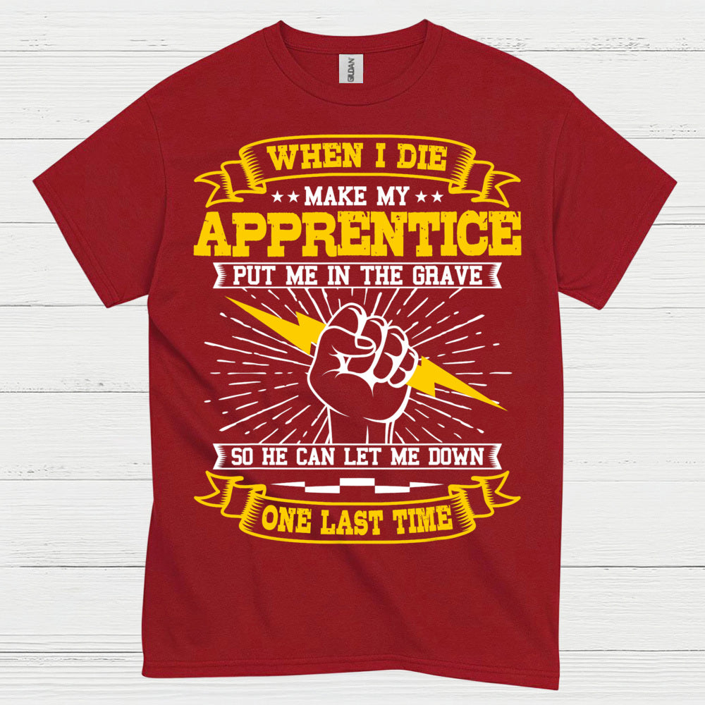 Apprentice Let Me Down Humor T Shirt