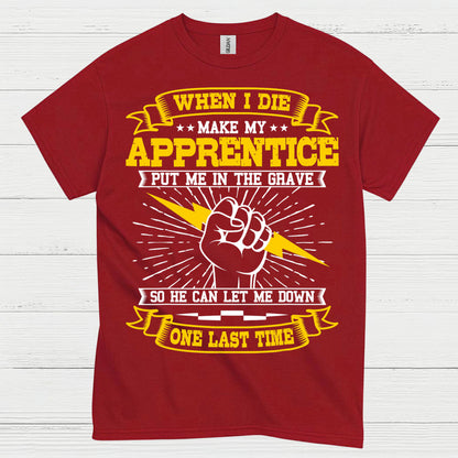 Apprentice Let Me Down Humor T Shirt