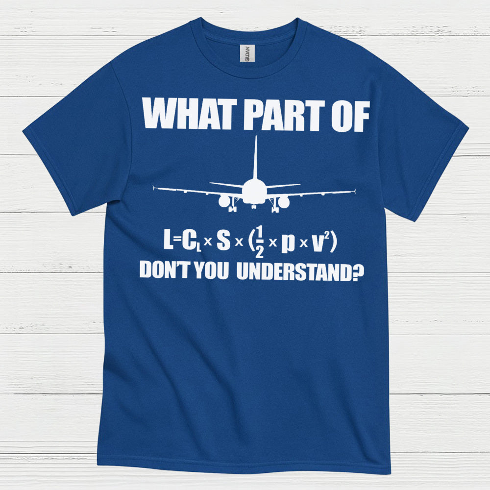 What Part Of Lift Equation Don't You Understand T Shirt