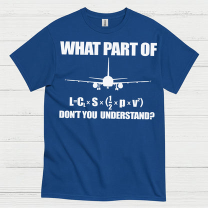 What Part Of Lift Equation Don't You Understand T Shirt
