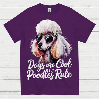 Dogs Are Cool But Poodles Rule T Shirt