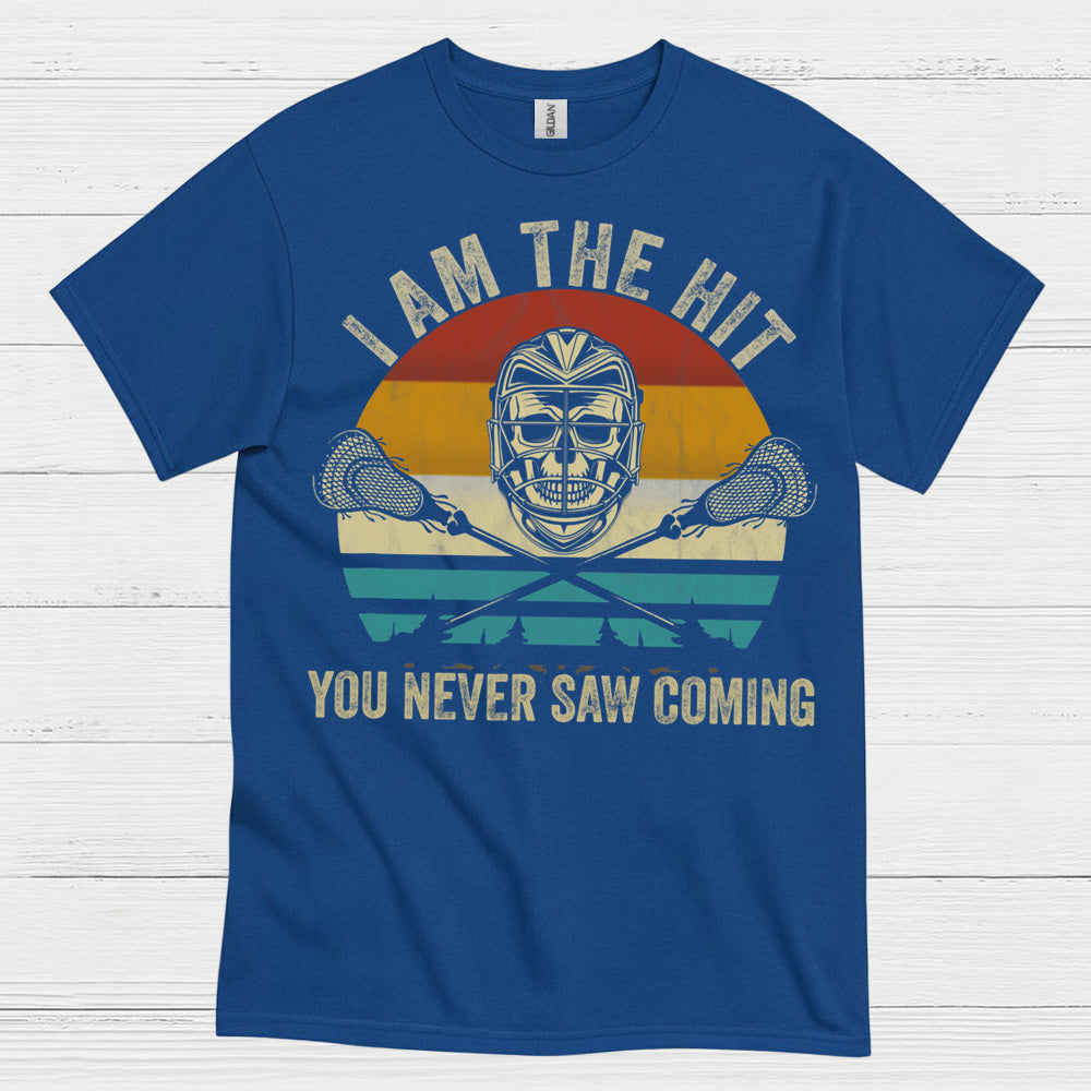 I Am The Hit You Never Saw Coming Lacrosse T Shirt