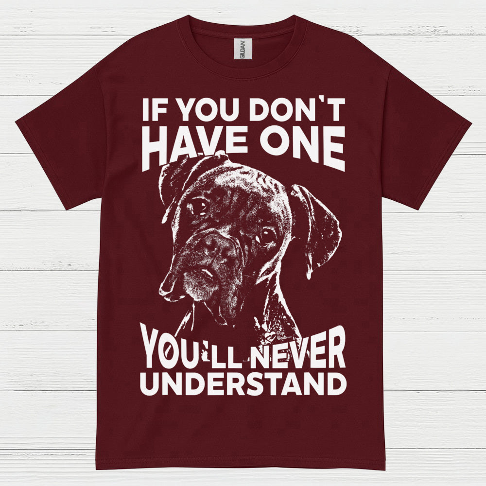You Will Never Understand Boxer T Shirt
