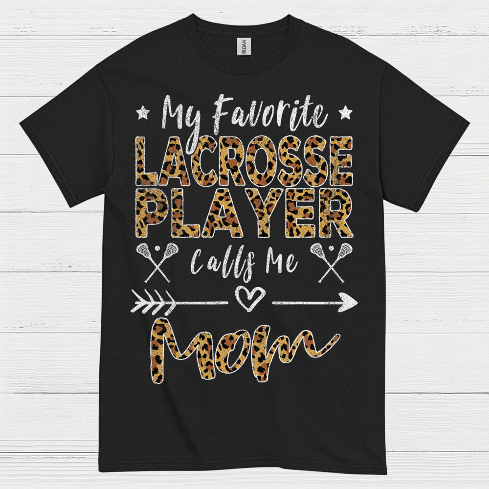 My Favorite Lacrosse Player Calls Me Mom T Shirt