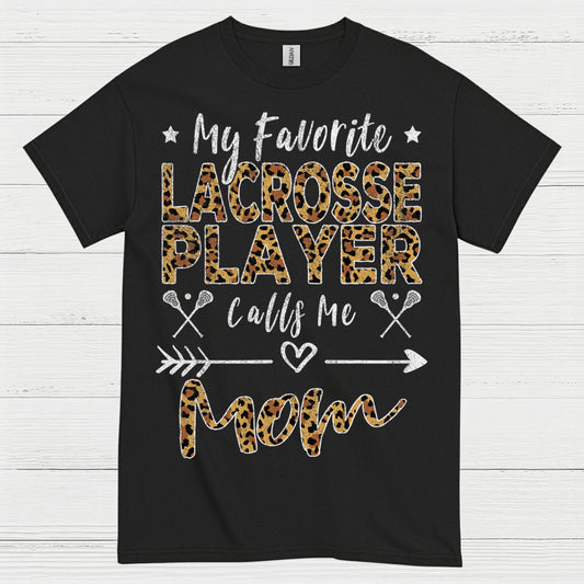 My Favorite Lacrosse Player Calls Me Mom T Shirt