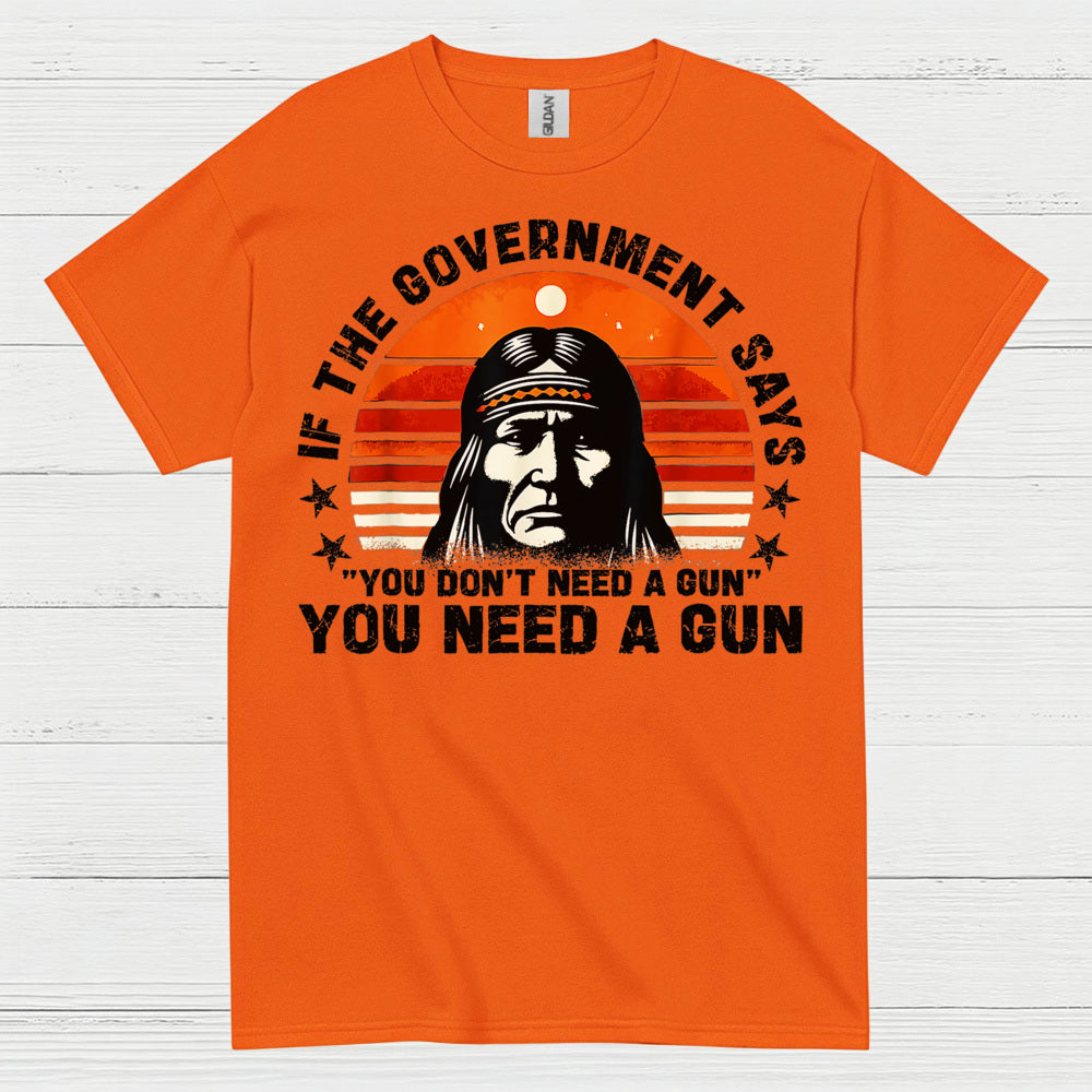 You Need A Gun Patriotic Freedom Statement T Shirt