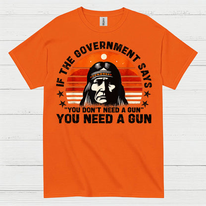 You Need A Gun Patriotic Freedom Statement T Shirt