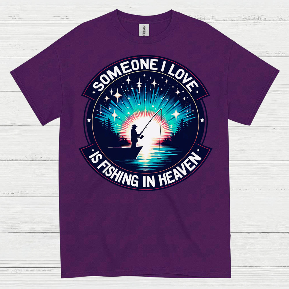 Someone I Love Is Fishing In Heaven T Shirt