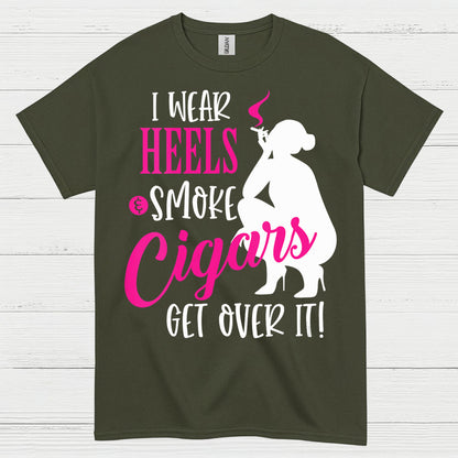 I Wear Heels And Smoke Cigars T Shirt