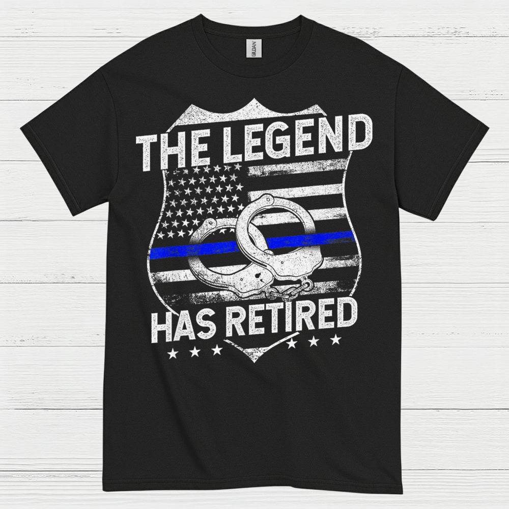 Retired Police Legend Has Earned It T Shirt