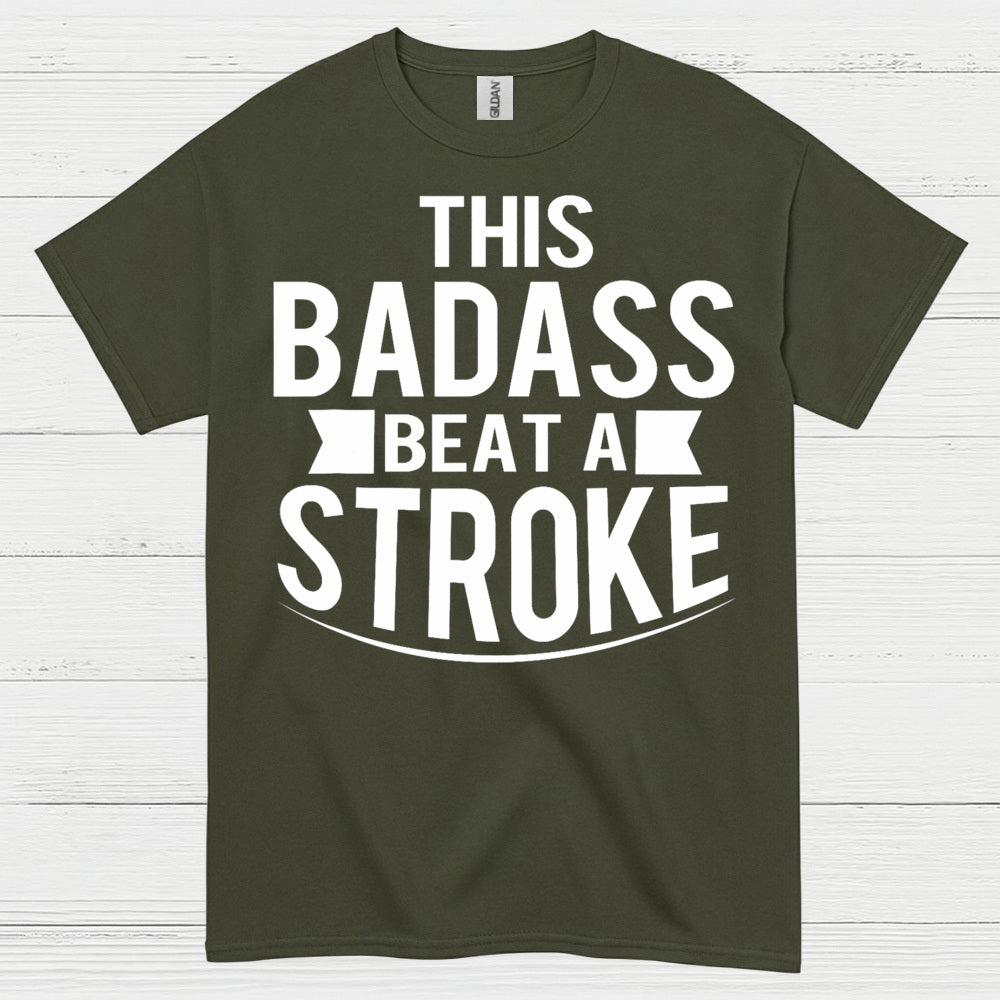 This Badass Beat A Stroke T Shirt