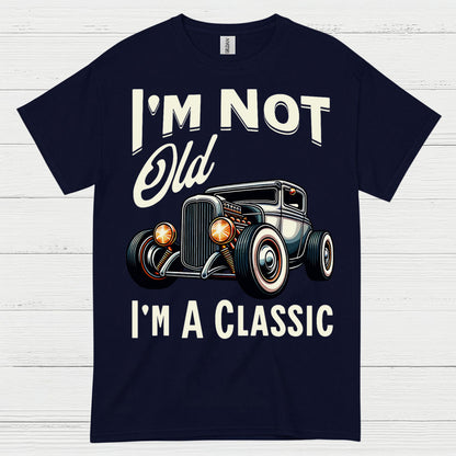 I'm Not Old I'm A Classic T Shirt