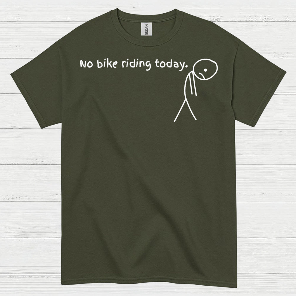 No Bike Riding Today Humor Motorcycle T Shirt