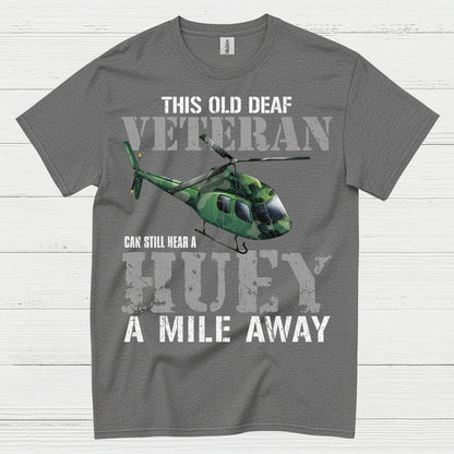 Old Deaf Veteran Huey Humor T Shirt