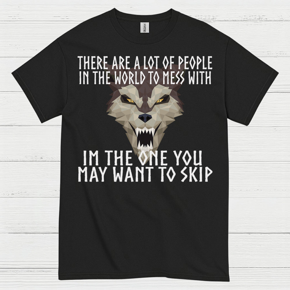 I'm The One You May Want To Skip T Shirt
