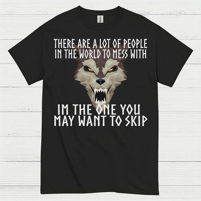 I'm The One You May Want To Skip T Shirt