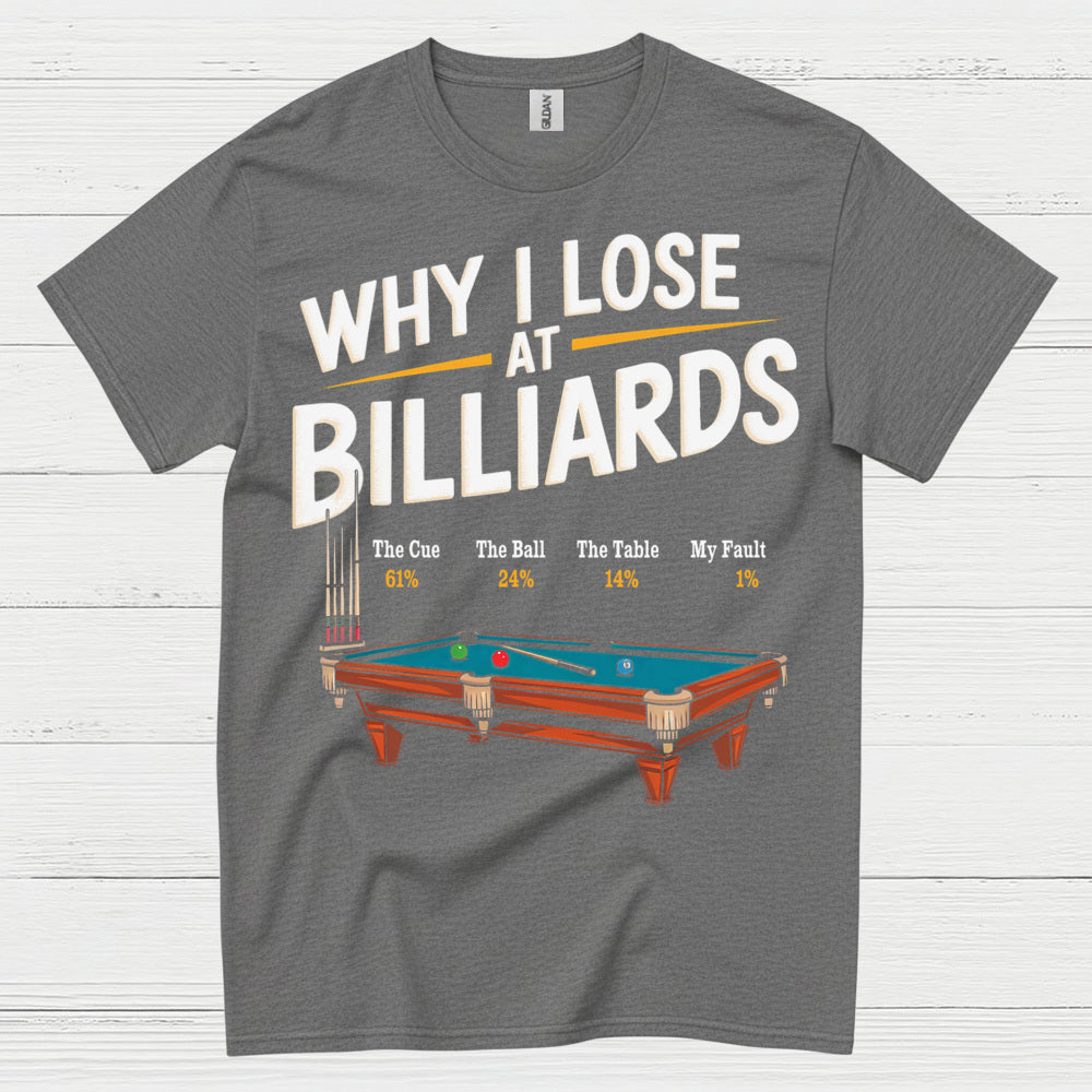 Why I Lose At Billiards Pool Humor T Shirt