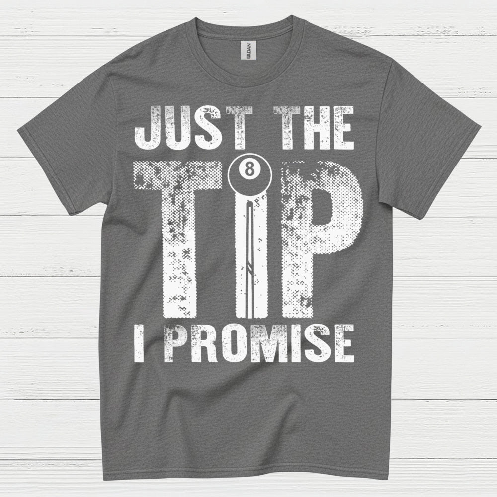 Just The Tip I Promise Quote T Shirt