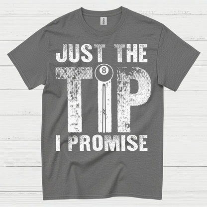 Just The Tip I Promise Quote T Shirt