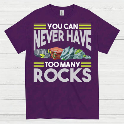 You Can Never Have Too Many Rocks T Shirt