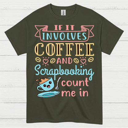 If It Involves Coffee And Scrapbooking Quote T Shirt
