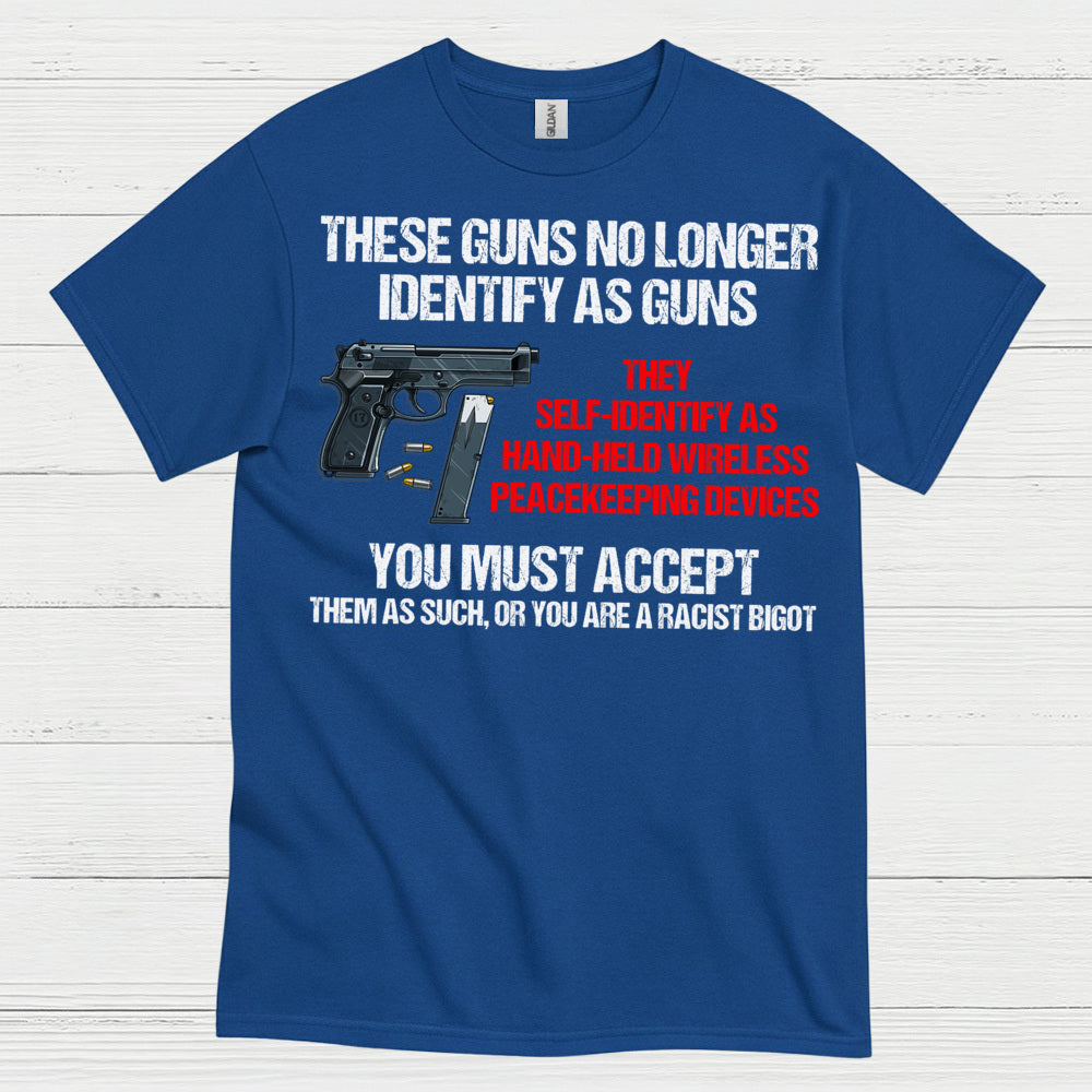 These Guns Self Identify Humor Tactical T Shirt