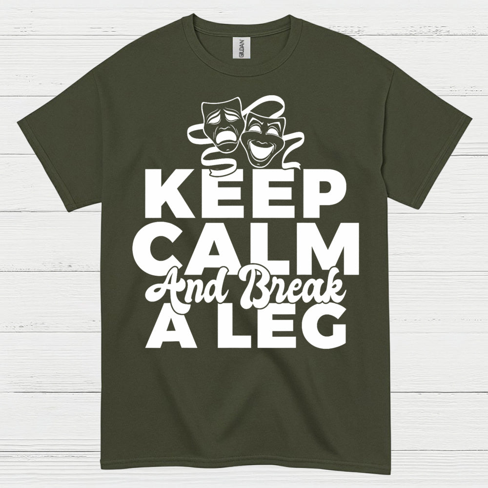 Keep Calm And Break A Leg Theatre T Shirt