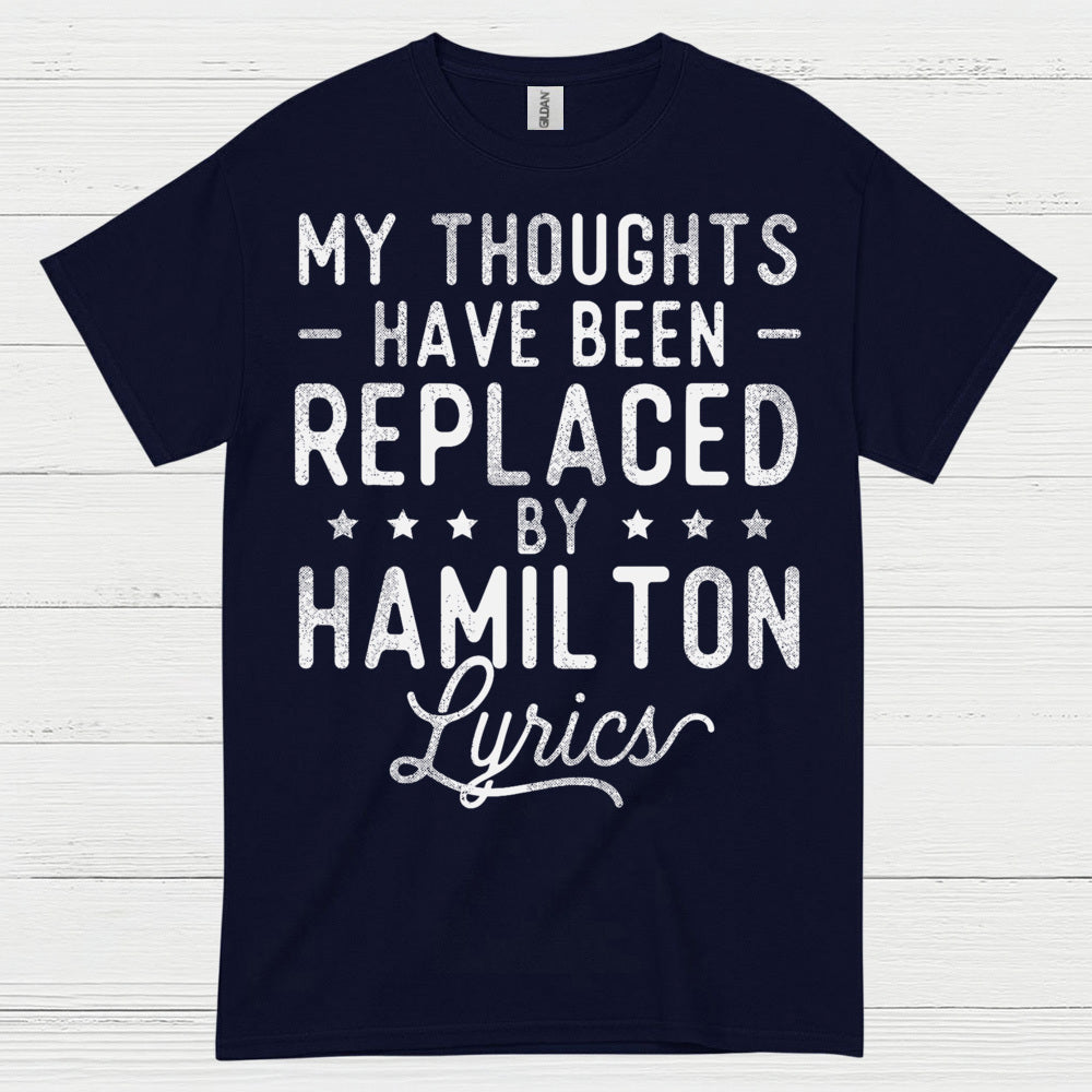 My Thoughts Replaced By Hamilton Lyrics T Shirt