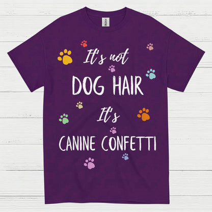 It’s Not Dog Hair It’s Canine Confetti Quote T Shirt
