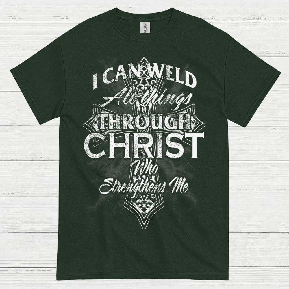 I Can Weld Through Christ T Shirt