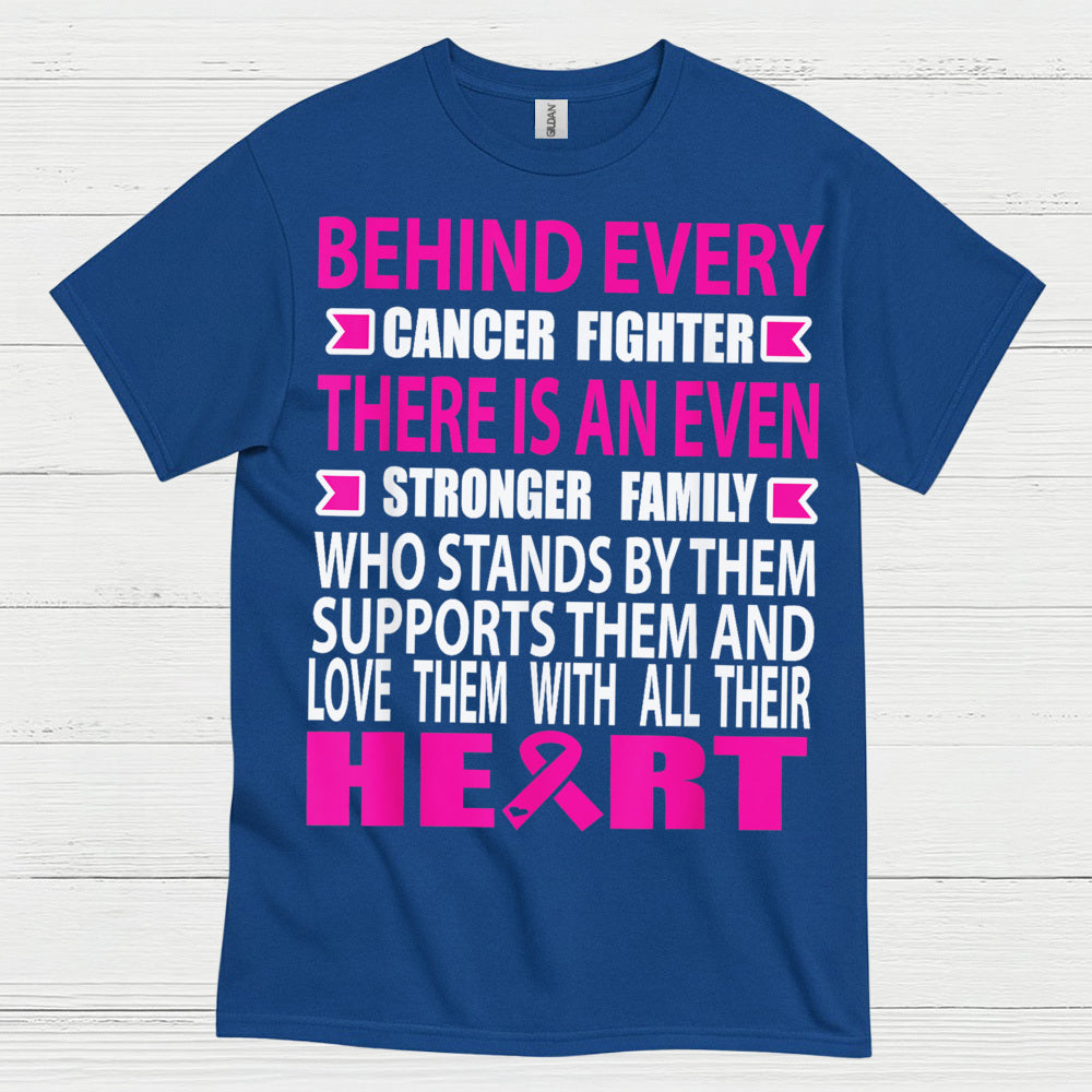 Behind Every Cancer Fighter Family Support T Shirt