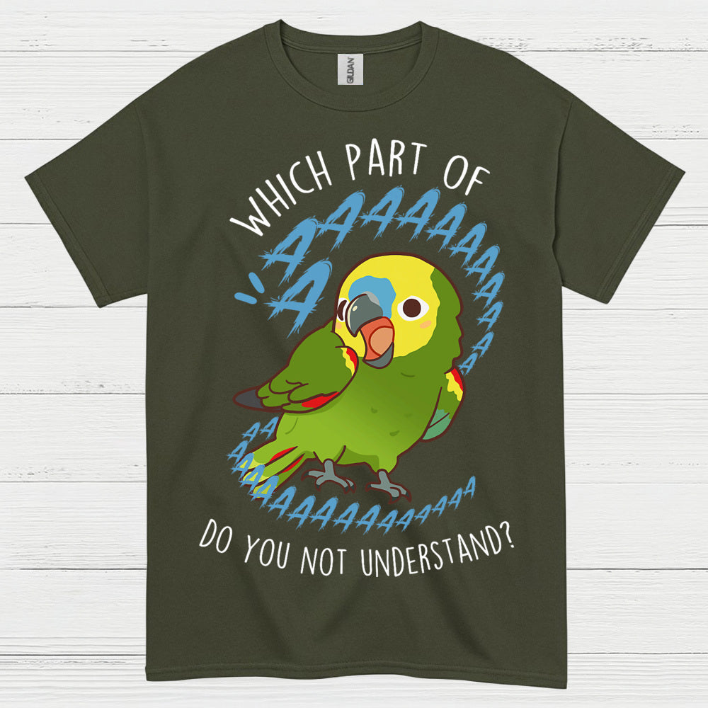 Which Part Do You Not Understand Parrot T Shirt
