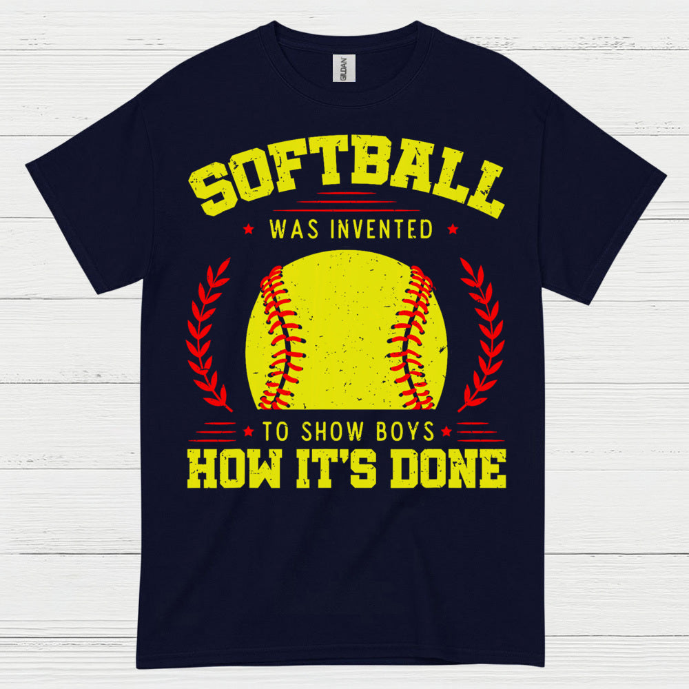 Softball Was Invented To Show Boys How It’s Done T Shirt