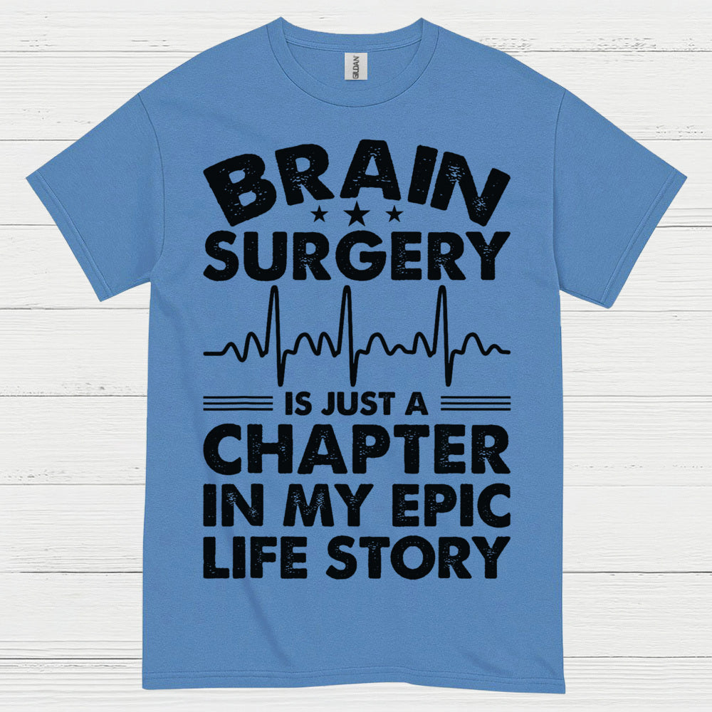 Brain Surgery Is My Epic Life Story T Shirt