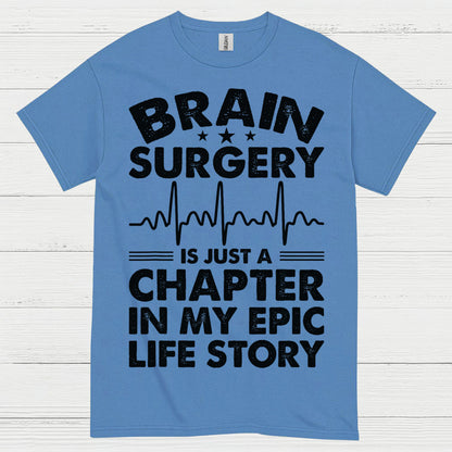 Brain Surgery Is My Epic Life Story T Shirt