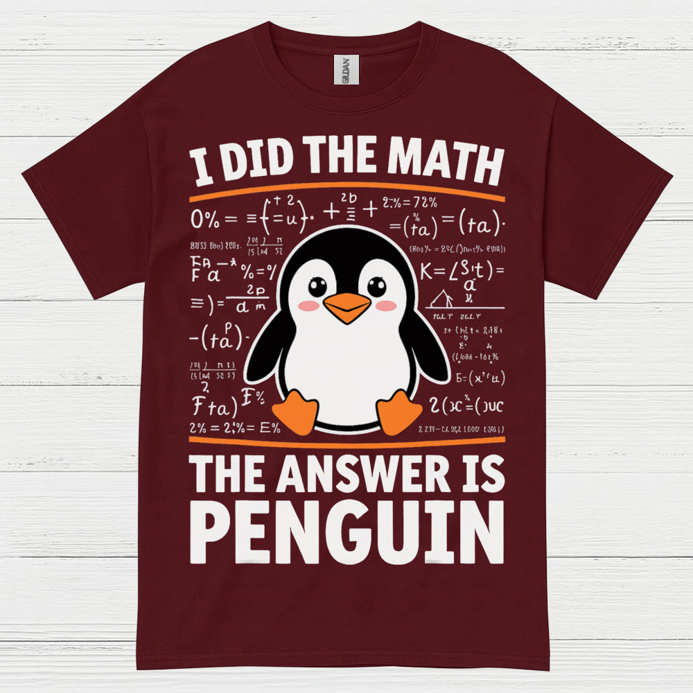 I Did The Math The Answer Is Penguin Funny T Shirt