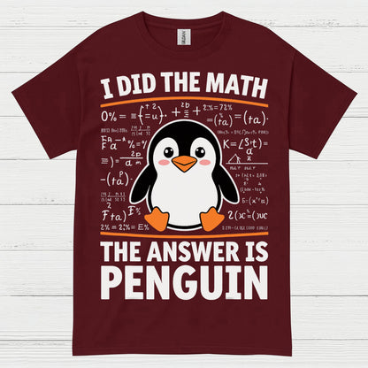 I Did The Math The Answer Is Penguin Funny T Shirt