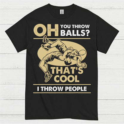 I Throw People Wrestling Humor Graphic T Shirt